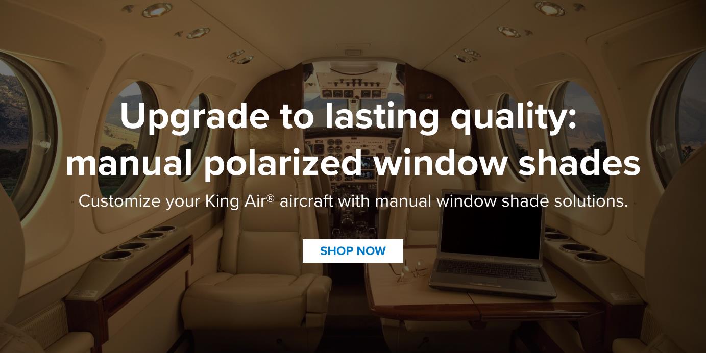 Customize your king air aircraft with manual shade solutions 